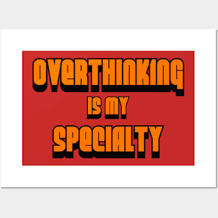 Overthinking Is My Specialty Posters and Art